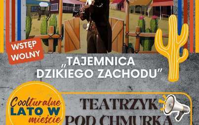 Zdjęcie do &bdquo;Tajemnica Dzikiego Zachodu&rdquo; &ndash; rodzinny spektakl plenerowy