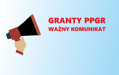 Zdjęcie do Ważne! Granty PPGR - aktualizacja danych