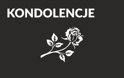 Zdjęcie do Kondolencje dla Pani Małgorzaty Ostrowskiej