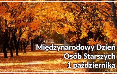 Zdjęcie do Międzynarodowy Dzień Os&oacute;b Starszych